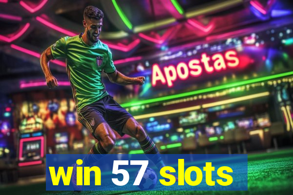 win 57 slots